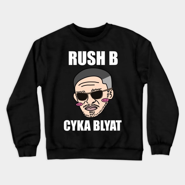 Rush B Cyka Blyat | v2.2 Crewneck Sweatshirt by muupandy